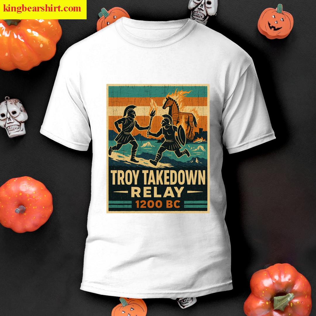 Troy Takedown Relay 1200 Bc Funny Greek Mythology Design T-shirt